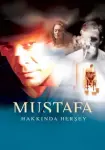 Mustafa Hakkında Herşey 2004 Poster