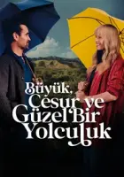 Büyük, Cesur ve Güzel Bir Yolculuk 2025 Poster