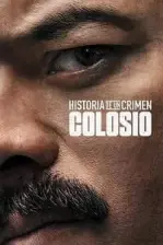 Historia de un Crimen: Colosio (2019)