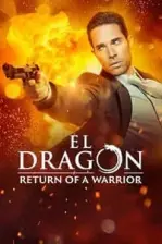El Dragón: Return of a Warrior (2019)