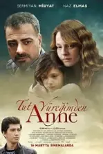 Tut Yüreğimden Anne (2018)