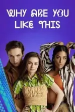 Why Are You Like This (2021)