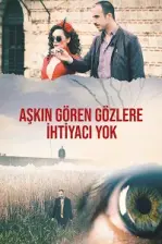 Aşkın Gören Gözlere İhtiyacı Yok (2017)