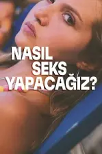 Nasıl Seks Yapacağız? (2023)