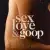 Sex, Love & Goop 1. Sezon 1. Bölüm Small Poster