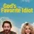 God’s Favorite Idiot 1. Sezon 1. Bölüm Small Poster