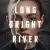 Long Bright River Small Poster
